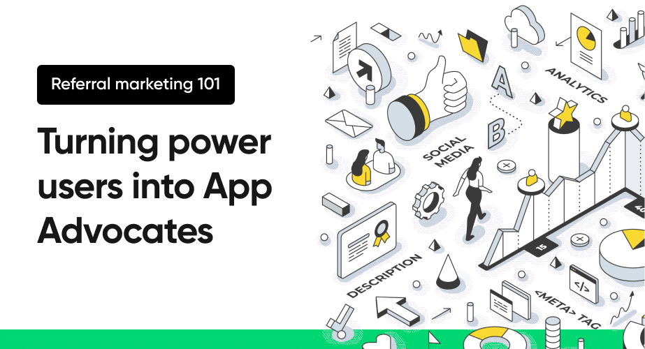 Referral Marketing 101 Turning power users into app advocates